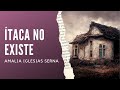 La vuelta a casa y Amalia Iglesias Serna: interpretación del poema «Ítaca no existe»