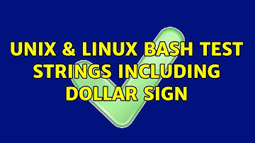 Unix & Linux: Bash: test strings including dollar sign (2 Solutions!!)