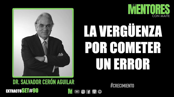 La vergüenza por cometer un error - Dr. Salvador Cerón Aguilar