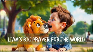 Liam's BIG Prayer For The World  Kid Heartfelt Story |Bible stories for kids  #shortvideo #Kids #ai