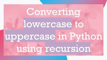 Converting lowercase to uppercase in Python using recursion