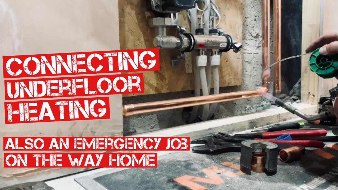 UNDERFLOOR HEATING MANIFOLD CONNECTION,QUICK JOBS ON THE WAY HOME & WHY