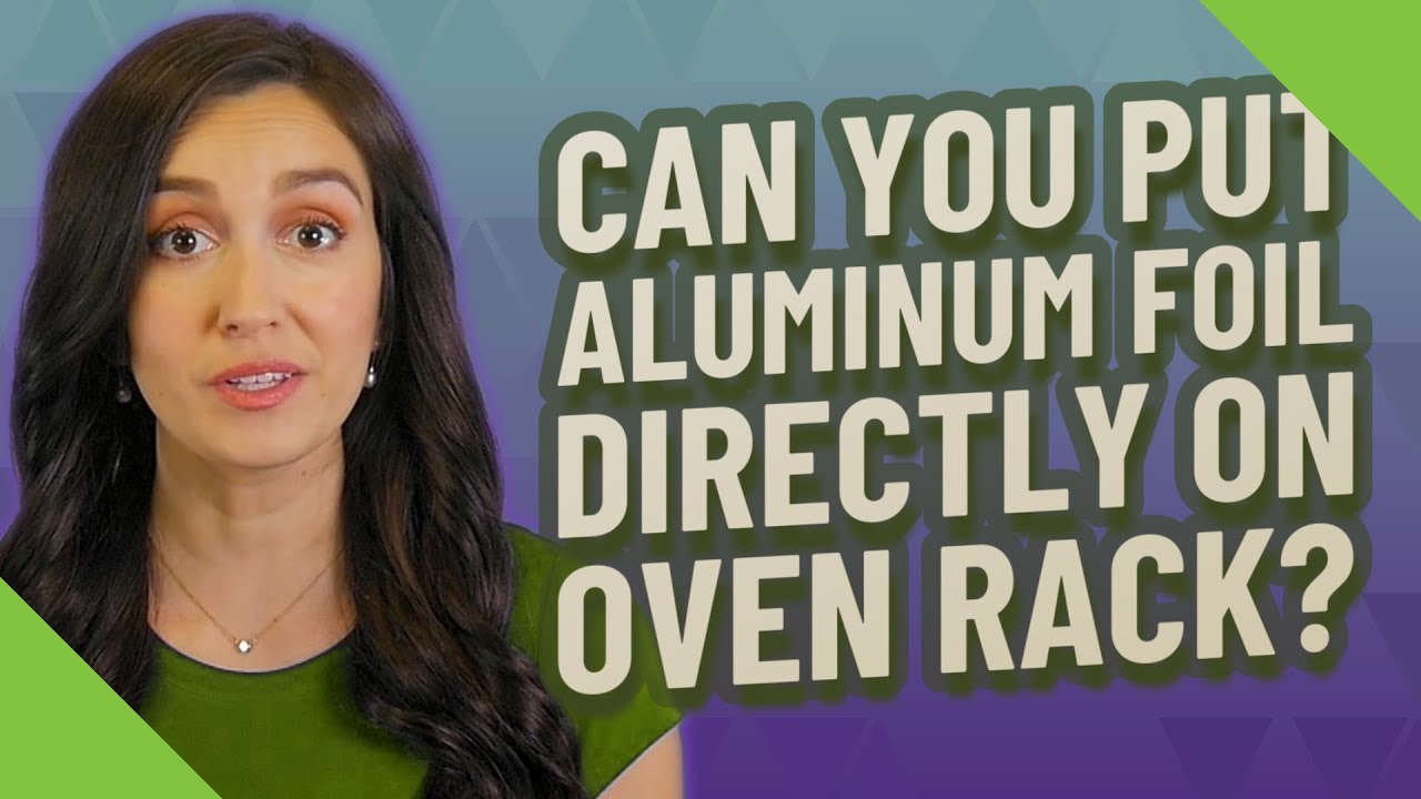 Can You Put Aluminum Foil Directly On Oven Rack YouTube Can You Put Aluminum Foil Directly On Oven Rack YouTube