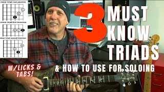 3 Must Know Triads - And How To Use Them for Solos - with Licks &amp; Tabs