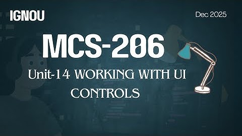 IGNOU MCS-206 (Unit-14) WORKING WITH UI CONTROLS – Object Oriented Programming Using Java pgdca