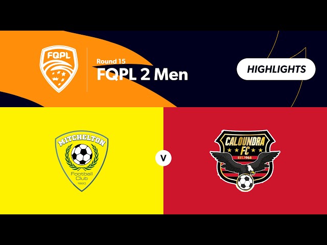 FQPL 2 Men Round 15 - Mitchelton FC vs. Caloundra FC Highlights