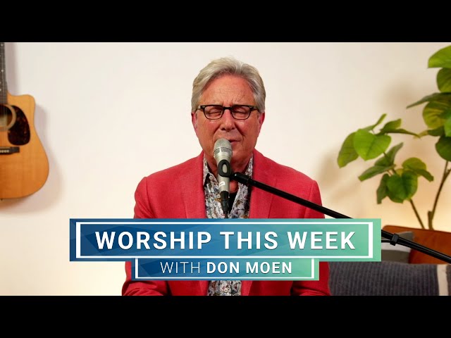 Worship This Week with Don Moen | May 8, 2024 class=