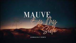 Mauve - By My Side (KumaCole Remix)
