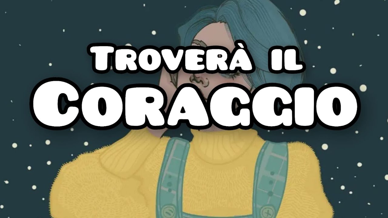 Troverà il CORAGGIO ✨