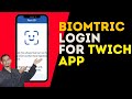 Twitch Biometric Login Guide – Fingerprint & Face ID Setup