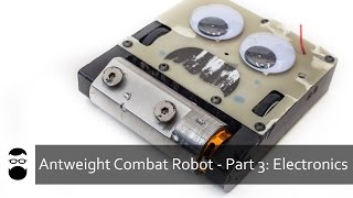 Antweight Combat Robot  Part 3: Electronics