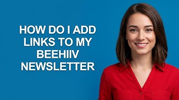 How Do I Add Links to My Beehiiv Newsletter - AshleyHowTo