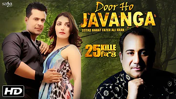 Door Ho Javanga - Ustad Rahat Fateh Ali Khan, Jyotica | Jaidev Kumar | 25 Kille | Punjabi Songs 2016