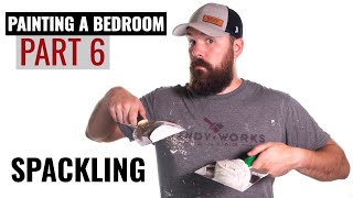 Painting a Bedroom | Part 6 | How to Spackle Walls Before Painting