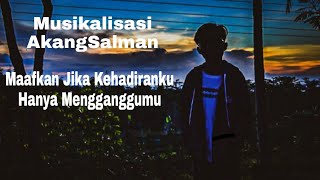 Maafkan Jika Kehadiranku Justru Hanya Mengganggumu | MusikalisasiPuisi