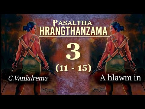 PASALTHA HRANGTHANZAMA - 3 (11 - 15) A hlawm in aw