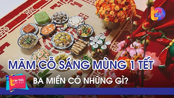 Mâm cỗ sáng mùng 1 Tết ba miền có những gì| Tin Tức Dân Sinh