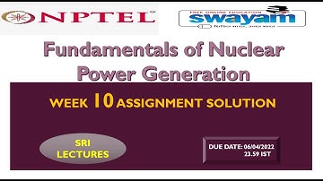 💥WEEK 10💥 🔥100%🔥 Fundamentals of Nuclear Power Generation Assignment Solution