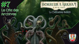 Horreur à Arkham JCE - La Civilisation Oubliée - #7 - La Cité des Archives