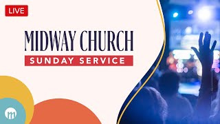 Midway Church | Sunday Service | 9:00am