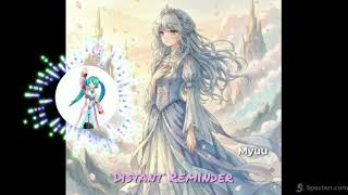 [Visualizer] Distant Reminder - Myuu