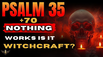 God Warned: Psalm 35 + 70 Prophecy That Breaks Witchcraft and Black Magic (Before It’s Too Late)
