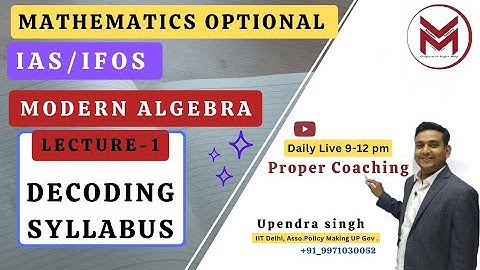 ML1:Lecture Plan, Decoding syllabusModern Algebra UPSC IAS/IFoS Mathematics Optional Mindset Makers