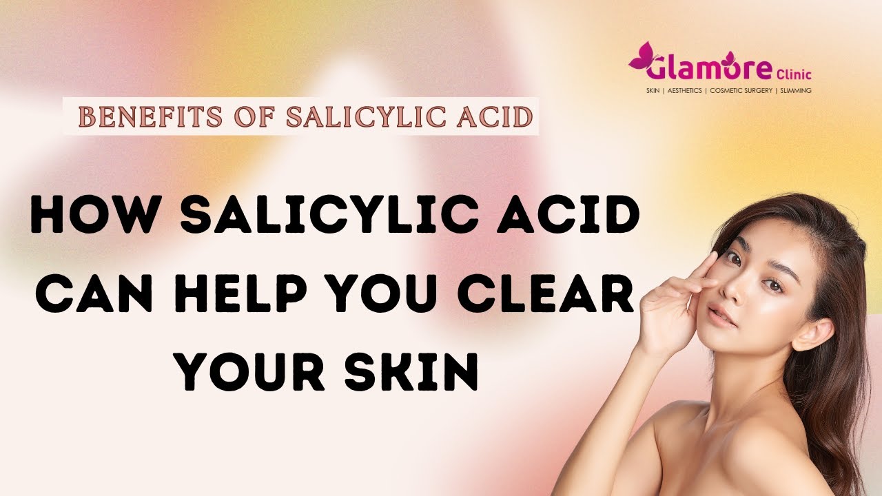 How salicylic acid can help you clear your skin Benefits of Salicylic