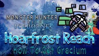 Monster Hunter World Iceborne: Hoarfrost Reach - Mining Guide! (How To Get Gracium)