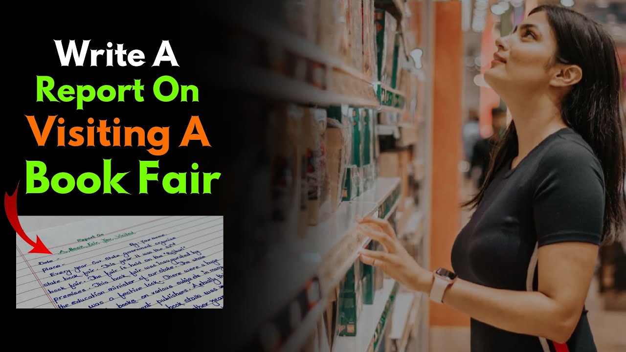 Write A Report On Visiting A Book Fair |  Write A Report On Your Recent Visit To A Book Fair