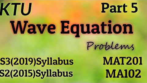 Wave Equation -Problems|S3(2019) MAT201 Module 2|S2(2015) MA102 Module5|KTU Maths|BTech Maths Part5