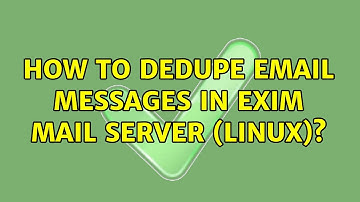 How to Dedupe email messages in exim mail server (Linux)? (2 Solutions!!)