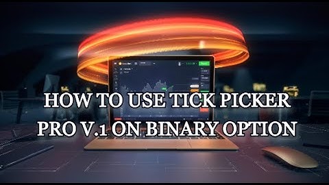 HOW TO USE TICK PICKER PRO V.1 ON BINARY OPTION
