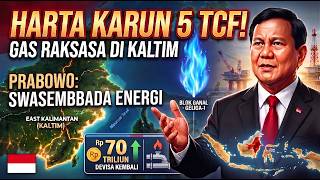 DUNIA TERCENGANG! Penemuan Gas Raksasa 5 TCF Kaltim Jadikan Indonesia Raja Gas Asia