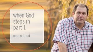 20150830 mac adaimi when God steps in am part 1