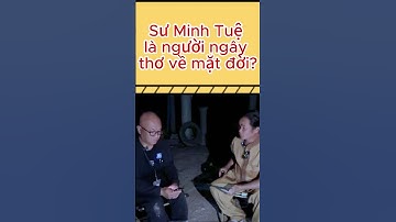 SƯ MINH TUỆ LÀ NGƯỜI NGÂY THƠ VỀ MẶT ĐỜI? | Sư Minh Tuệ | Thầy Minh Tuệ | Đoàn Văn Báu |Phước Nghiêm