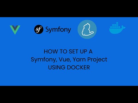 Set up a Project using Docker with Symfony, Vue, Nginx, PHP, MYSQL, and Yarn