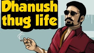 Dhanush Thuglife