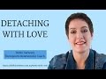 Detaching with love