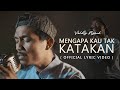 Valdy Nyonk - Mengapa Kau Tak Katakan (Official Lyric Video)