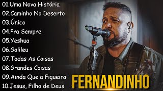 Uma Nova Historia , Caminho No Deserto,.. FERNANDINHO || Orações diárias e músicas gospel 2024