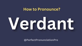 How to Pronounce Verdant? (With meaning)