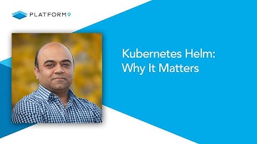 Kubernetes Helm: Why It Matters