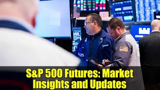 S\&P 500 Futures: Market Insights and Updates