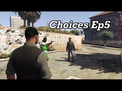 CHOICES EP 5 "Times Running Out" | GTA 5 Series