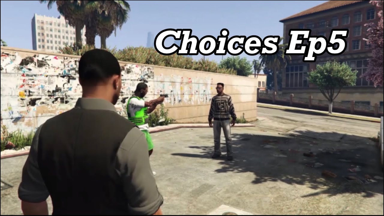 CHOICES EP 5 "Times Running Out" | GTA 5 Series
