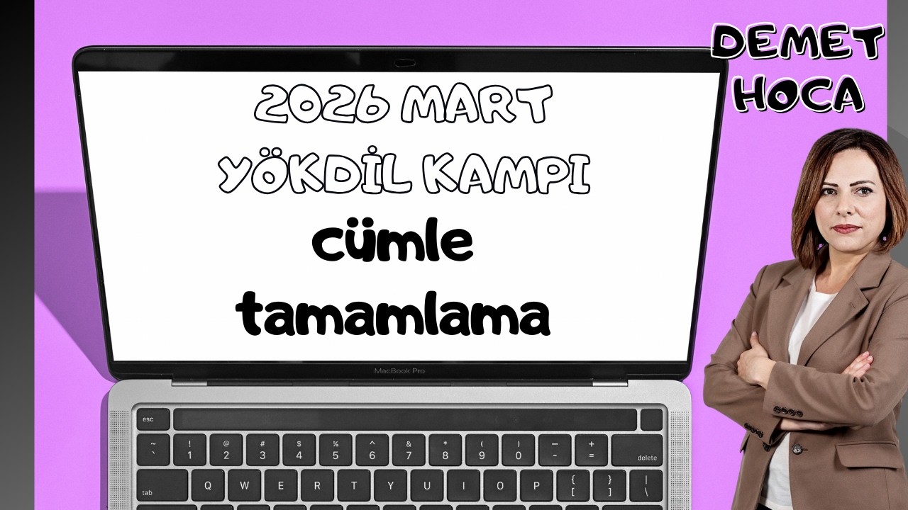 2026 MART YÖKDİL KAMP  CÜMLE TAMAMLAMA SENTENCE COMPLETION