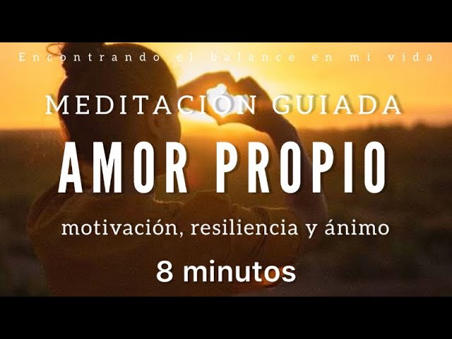 Meditación AMOR PROPIO ❤️ Motivación, Resiliencia y Ánimo 💛 - 8 minutos MINDFULNESS