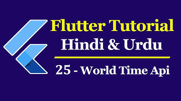 Flutter for Beginners [ Hindi & Urdu ] #25 - World Time Api