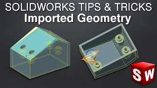 working with imported geometry in solidworks